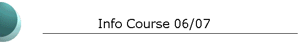 Info Course 06/07
